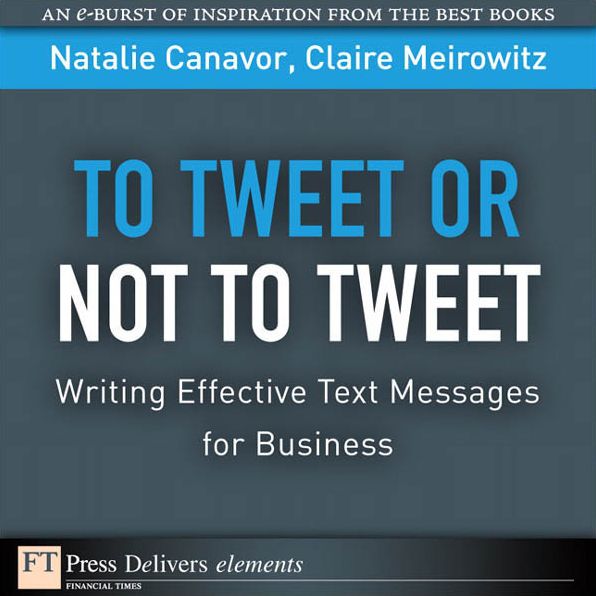 To Tweet or Not to Tweet: Writing Effective Text Messages for Business