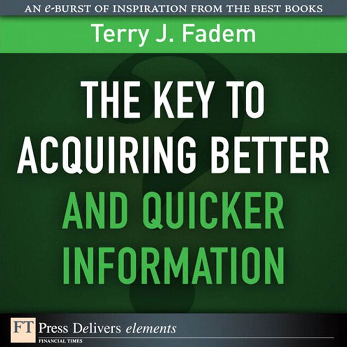 The Key to Acquiring Better and Quicker Information