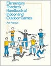 Elementary Teacher's Handbook of Indoor and Outdoor Games