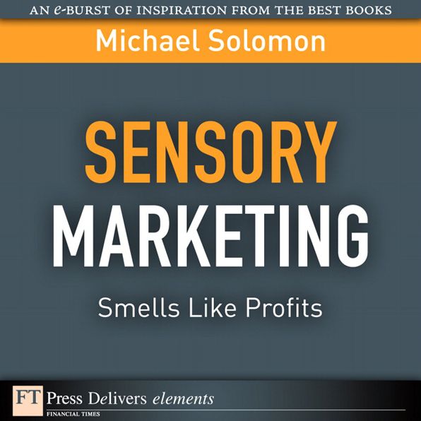 Sensory Marketing--Smells Like Profits: Smells Like Profits