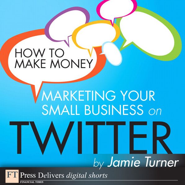How to Make Money Marketing Your Small Business on Twitter
