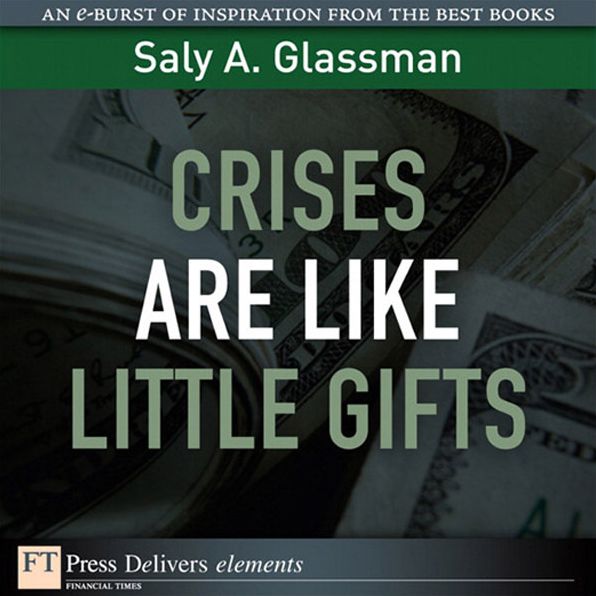 Crises Are Like Little Gifts