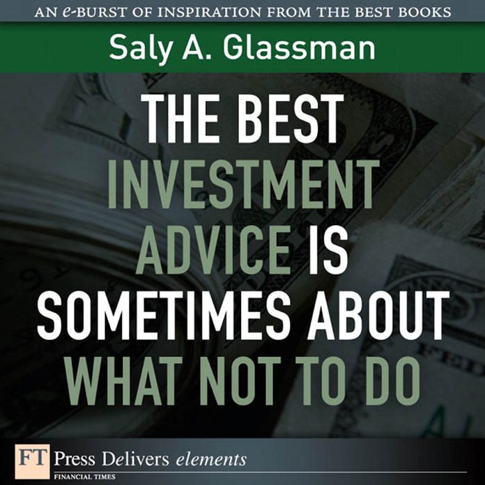 The Best Investment Advice Is Sometimes About What Not to Do