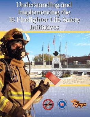 Understanding and Implementing the 16 Firefighter Life Safety Initiatives