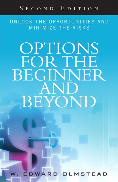 Options for the Beginner and Beyond: Unlock the Opportunities and Minimize the Risks