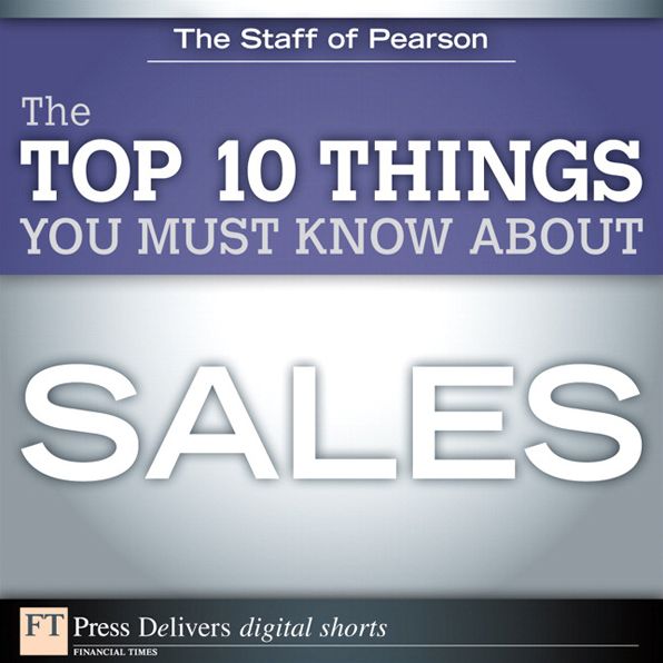The Top 10 Things You Must Know About Sales