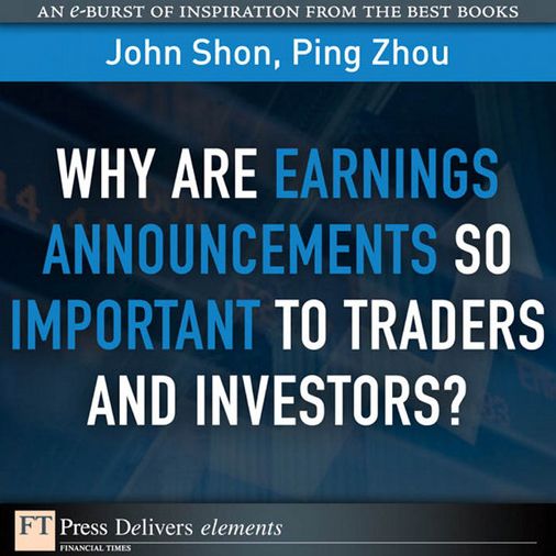 Why Are Earnings Announcements So Important to Traders and Investors?