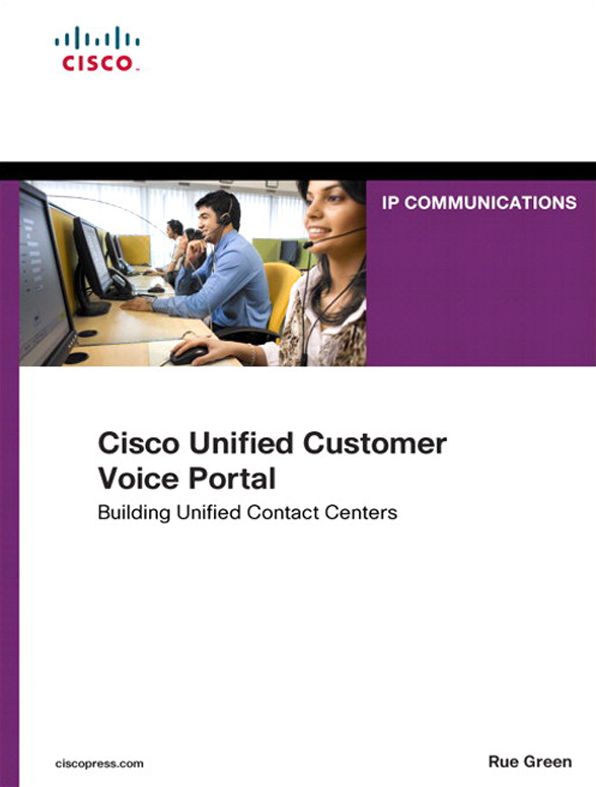 Cisco Unified Customer Voice Portal: Building Unified Contact Centers