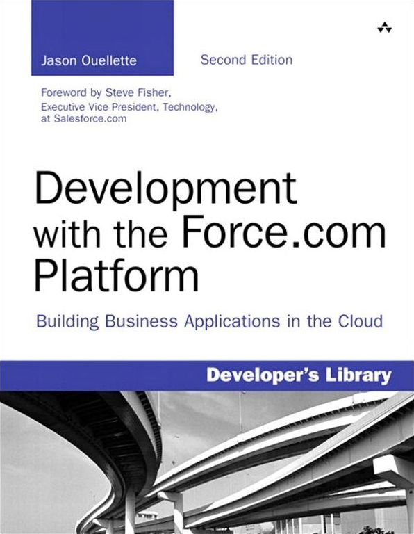 Development with the Force.com Platform: Building Business Applications in the Cloud