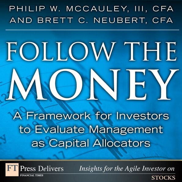 Follow the Money: A Framework for Investors to Evaluate Management as Capital Allocators