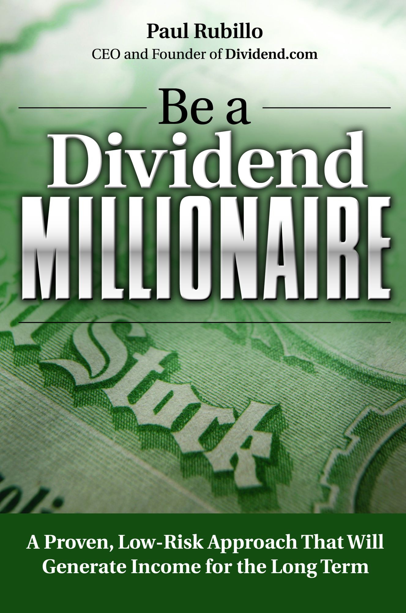 Be a Dividend Millionaire: A Proven, Low-Risk Approach That Will Generate Income for the Long Term