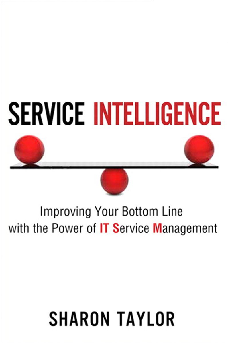 Service Intelligence: Improving Your Bottom Line with the Power of IT Service Management