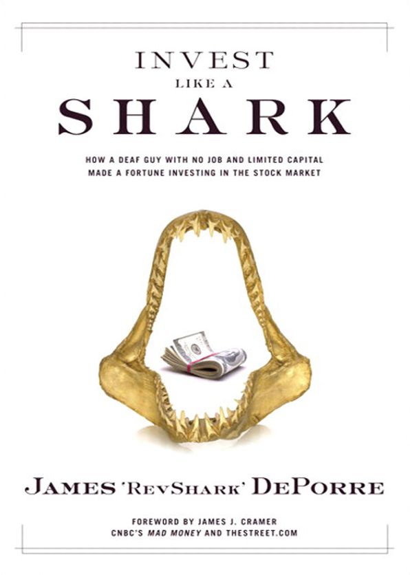 Invest Like a Shark: How a Deaf Guy with No Job and Limited Capital Made a Fortune Investing in the Stock Market