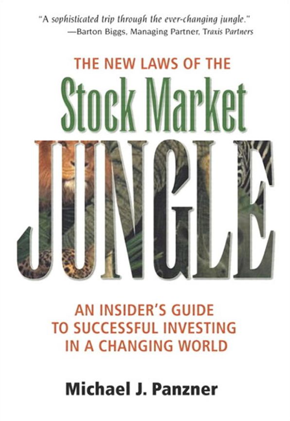 The New Laws of the Stock Market Jungle: An Insider's Guide to Successful Investing in a Changing World