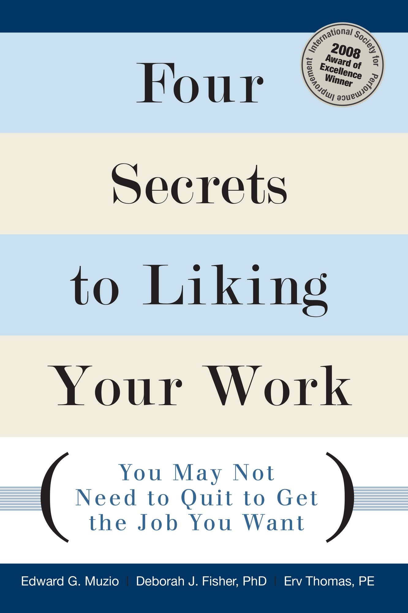 Four Secrets to Liking Your Work: You May Not Need to Quit to Get the Job You Want