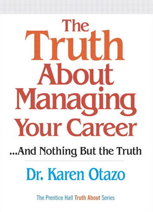 The Truth About Managing Your Career: ...and Nothing But the Truth