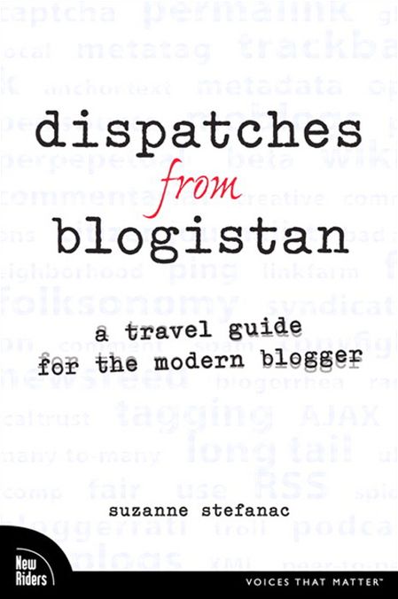 Dispatches from Blogistan: A travel guide for the modern blogger