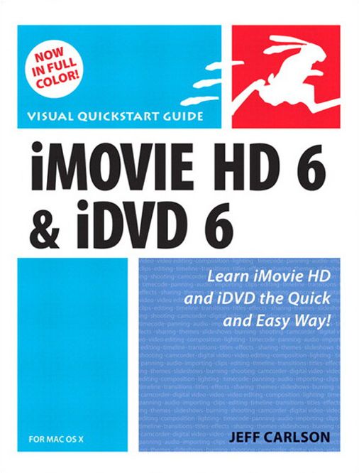 iMovie HD 6 and iDVD 6 for Mac OS X: Visual QuickStart Guide