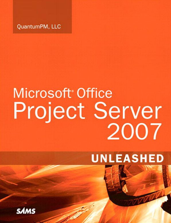 Microsoft Office Project Server 2007 Unleashed (Adobe Reader)