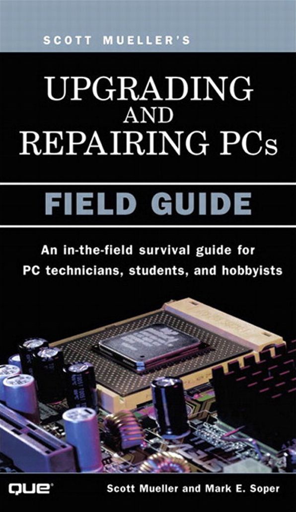 Upgrading and Repairing PCs: Field Guide