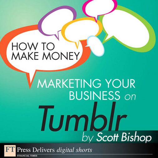 How to Make Money Marketing Your Business with Tumblr