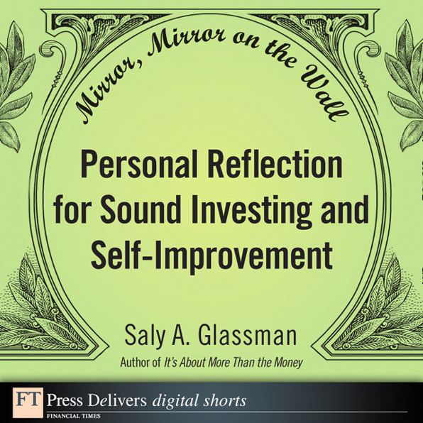 Mirror, Mirror on the Wall: Personal Reflection for Sound Investing and Self-Improvement