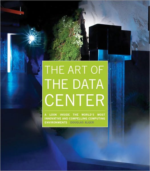 The Art of the Data Center: A Look Inside the Worl'd's Most Innovative and Compelling Computing Environments