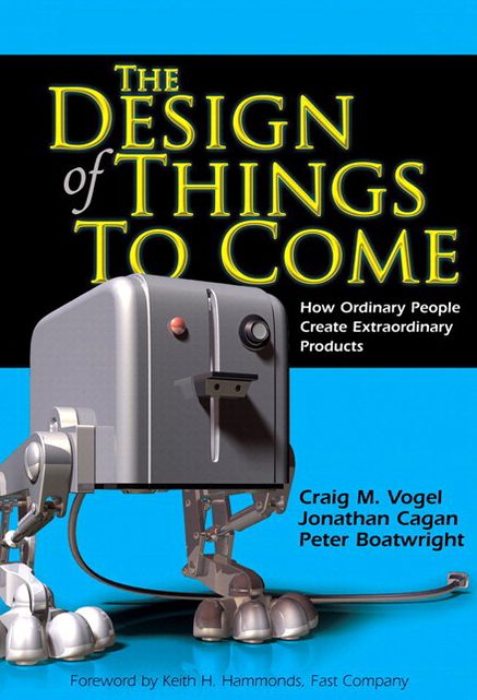 The Design of Things to Come: How Ordinary People Create Extraordinary Products (paperback)