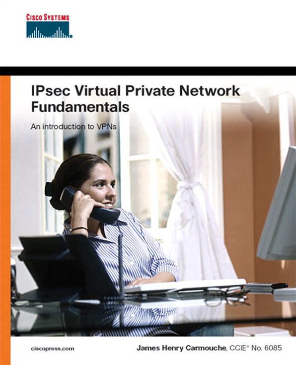 IPSec Virtual Private Network Fundamentals