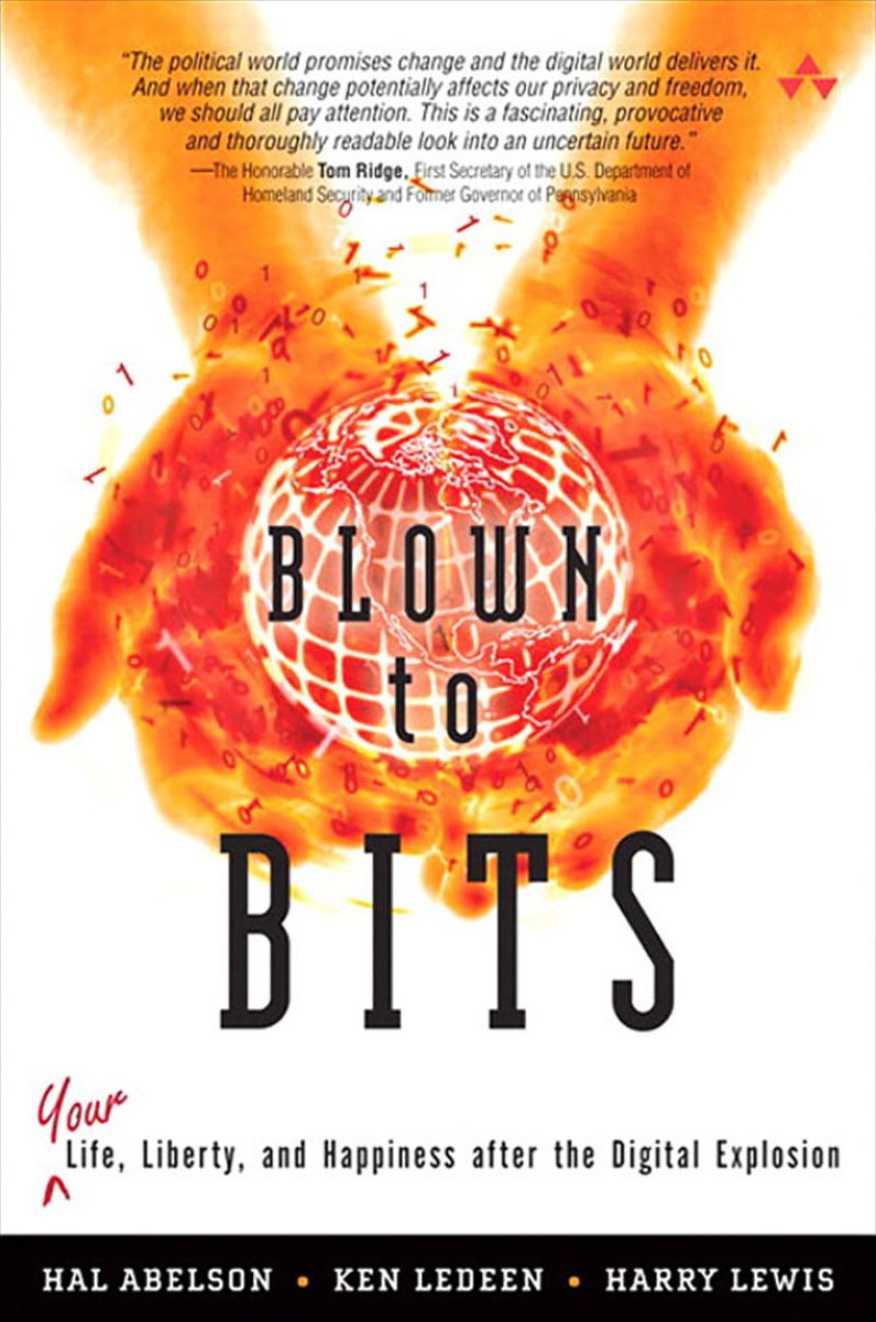 Blown to Bits: Your Life, Liberty, and Happiness After the Digital Explosion