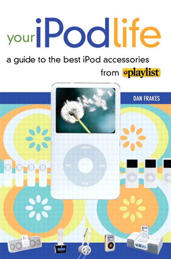 Your iPod Life: A Guide to the Best iPod Accessories from Playlist