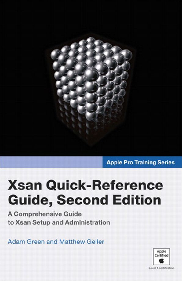 Apple Pro Training Series: Xsan Quick-Reference Guide, Second Edition