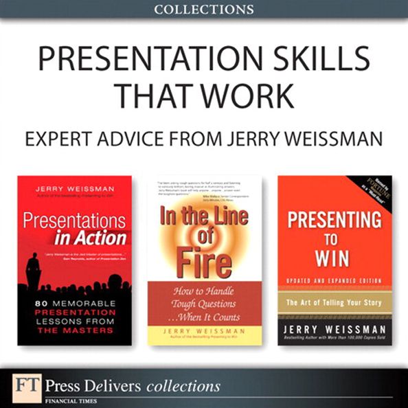 Presentation Skills That Work: Expert Advice from Jerry Weissman (Collection)