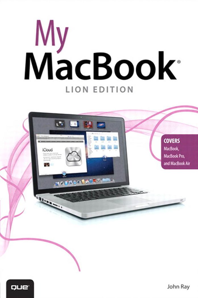 My MacBook, Lion Edition (covers MacBook, MacBook Pro, and MacBook Air)
