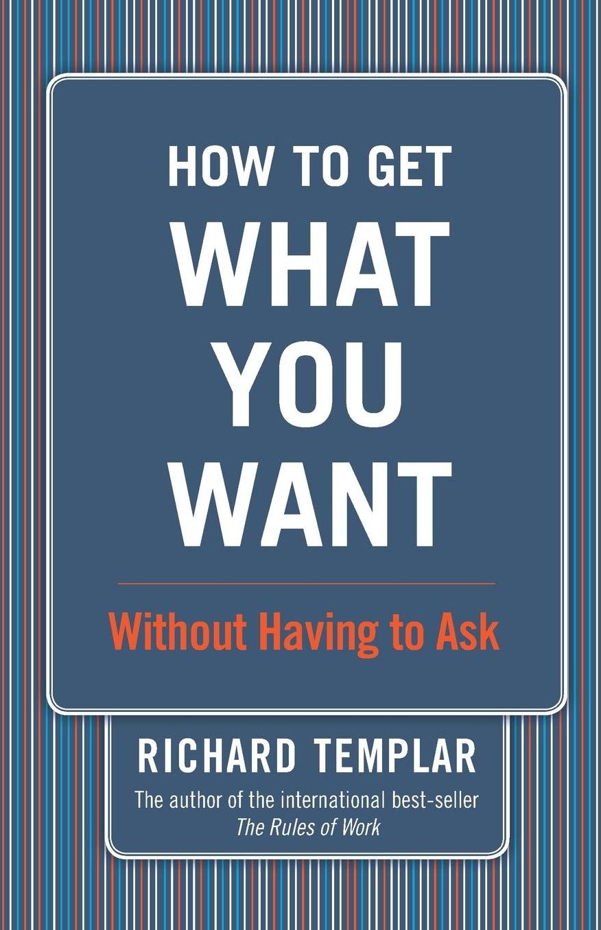 How to Get What You Want...: Without Having to Ask