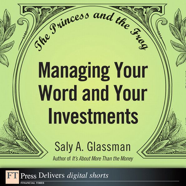 The Princess and the Frog: Managing Your Word and Your Investments