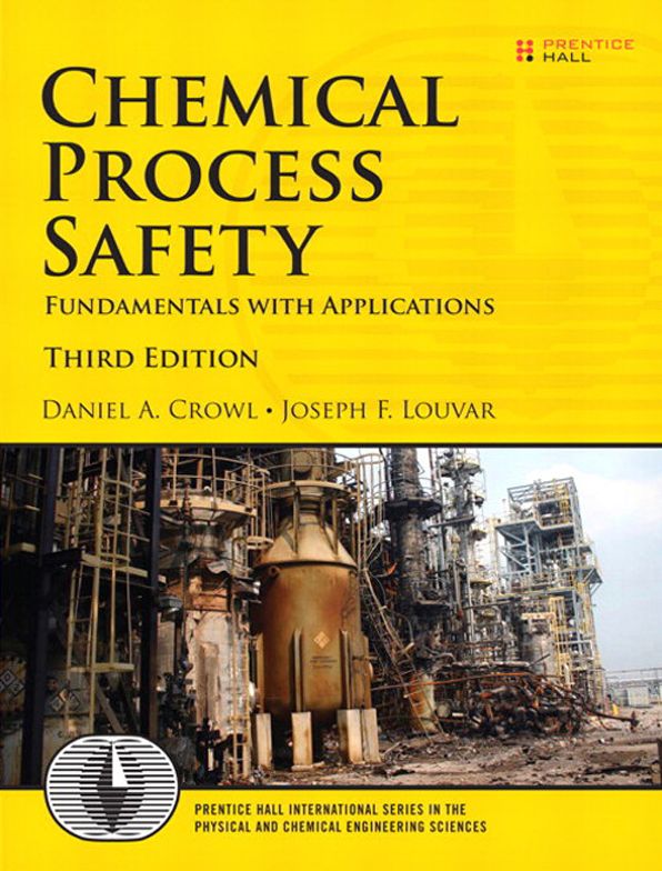 Chemical Process Safety: Fundamentals with Applications: Fundamentals with Applications