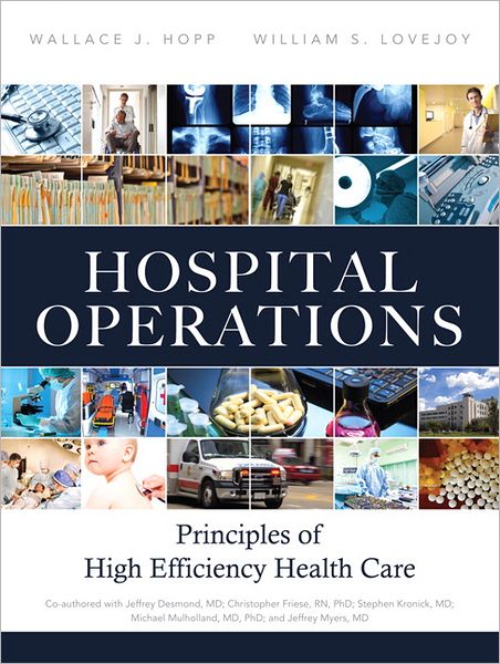 Hospital Operations: Principles of High Efficiency Health Care