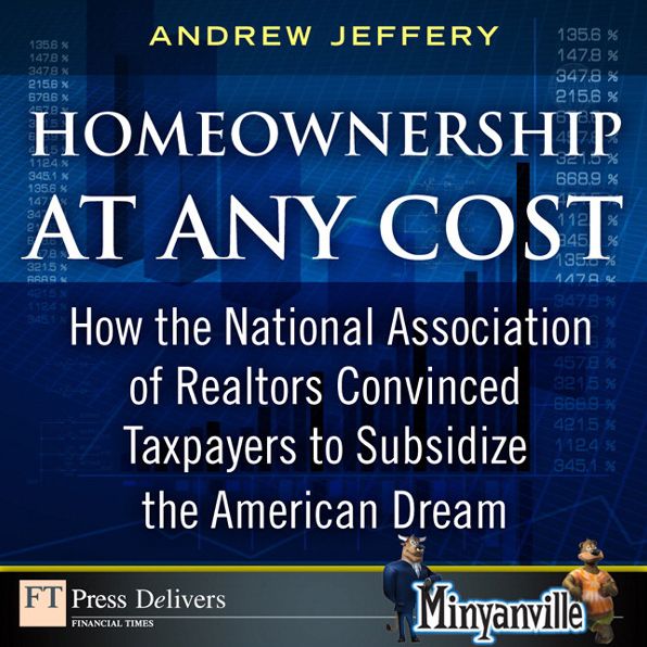 Homeownership at Any Cost: How the National Association of Realtors Convinced Taxpayers to Subsidize the American Dream
