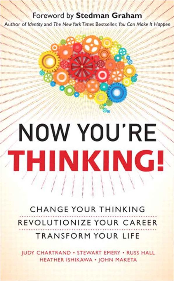 Now You're Thinking: Change Your Thinking...Revolutionize Your Career...Transform Your Life (Includes Links to Video File