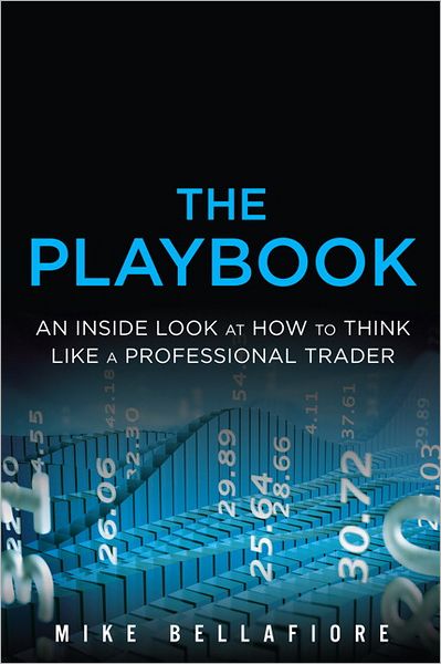 The PlayBook: An Inside Look at How to Think Like a Professional Trader