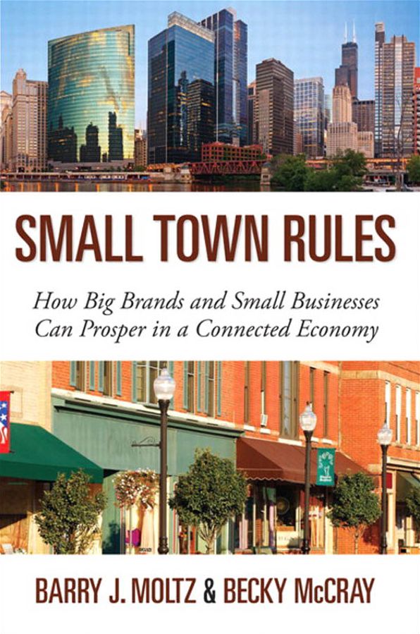 Small Town Rules: How Big Brands and Small Businesses Can Prosper in a Connected Economy