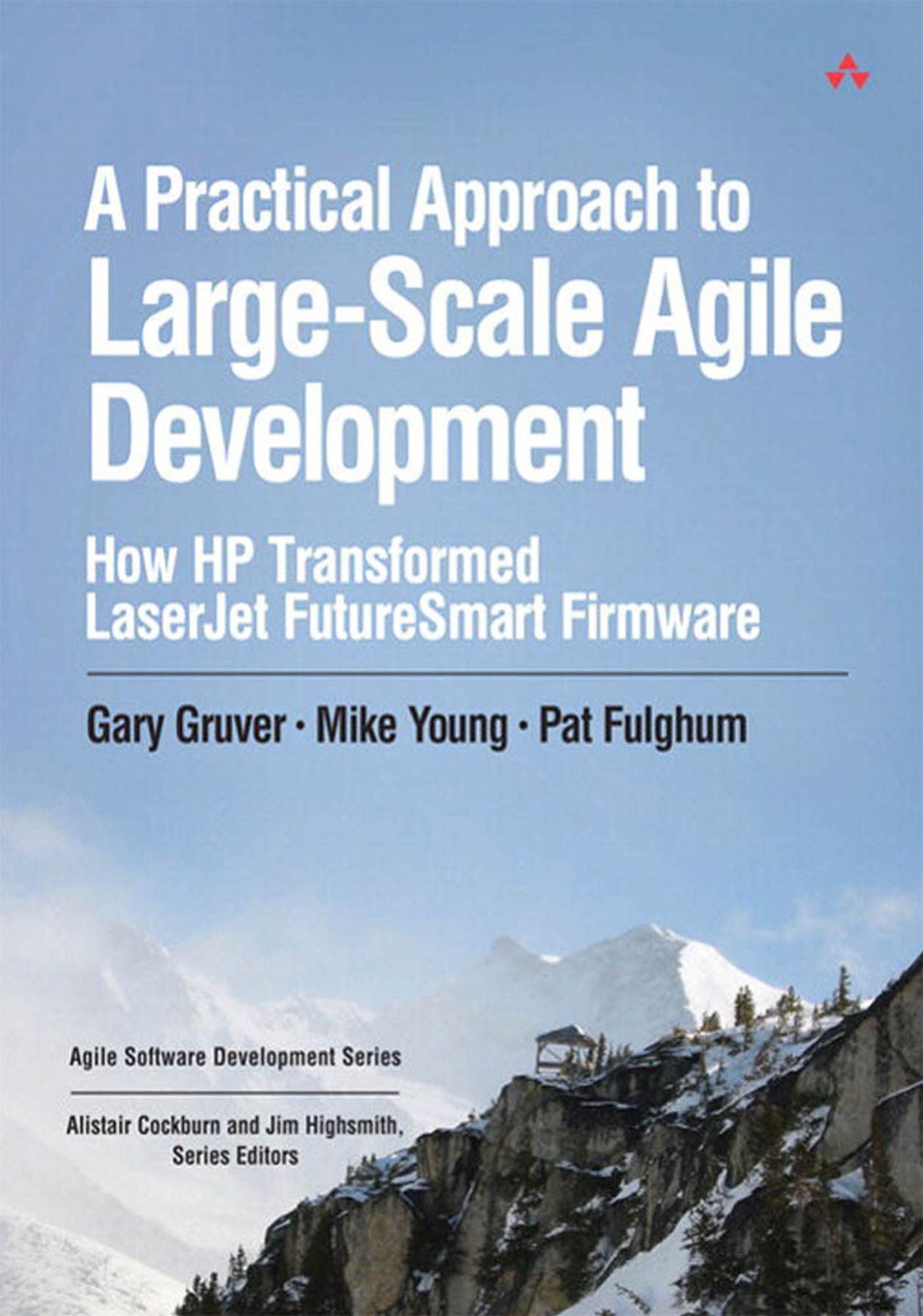 A Practical Approach to Large-Scale Agile Development: How HP Transformed LaserJet FutureSmart Firmware