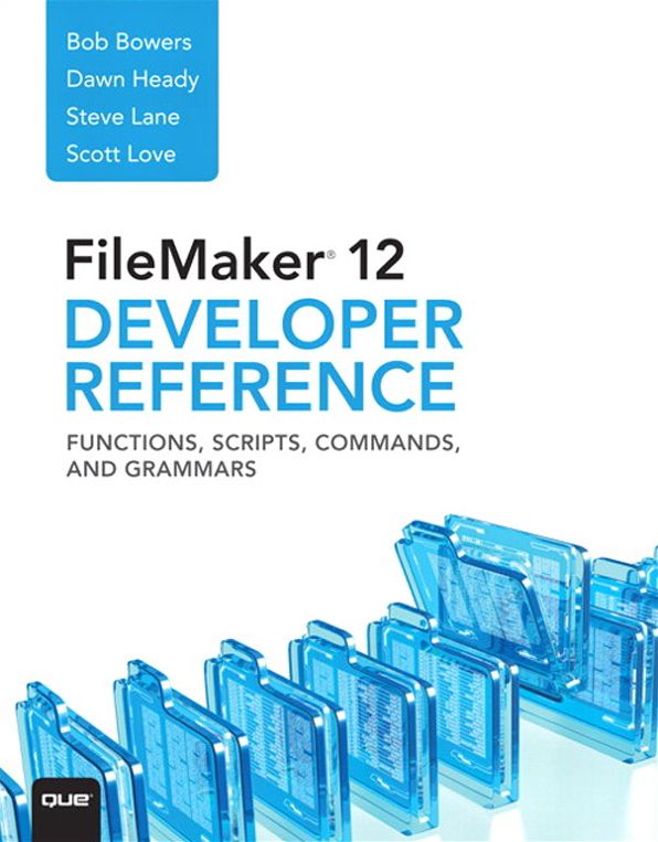 FileMaker 12 Developers Reference: Functions, Scripts, Commands, and Grammars