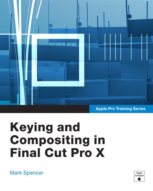 Apple Pro Training Series: Keying and Compositing in Final Cut Pro X