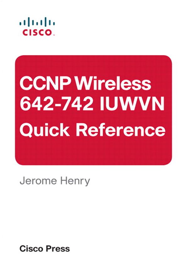 CCNP Wireless (642-742 IUWVN) Quick Reference: CCNP Wireles 642-742 ePub _1