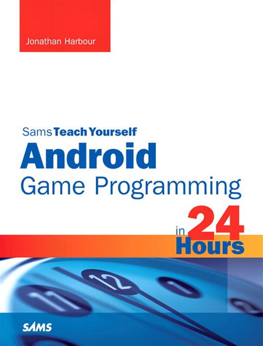 Sams Teach Yourself Android Game Programming in 24 Hours
