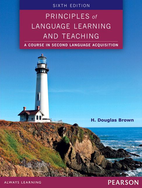 Principles of Language Learning and Teaching: A Course in Second Language Acquisition
