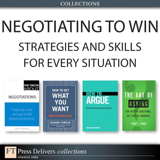 Negotiating to Win: Strategies and Skills for Every Situation (Collection)