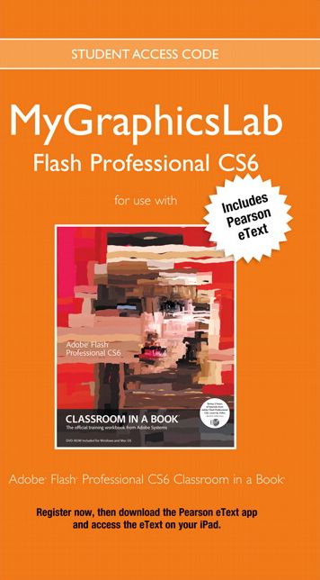MyLab Graphics Access Code Card with Pearson eText for Adobe Flash Professional CS6 Classroom in a Book